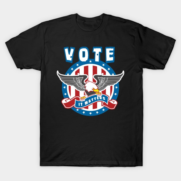 Vote It Matters T-Shirt by HI Tech-Pixels